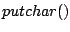 $putchar()$